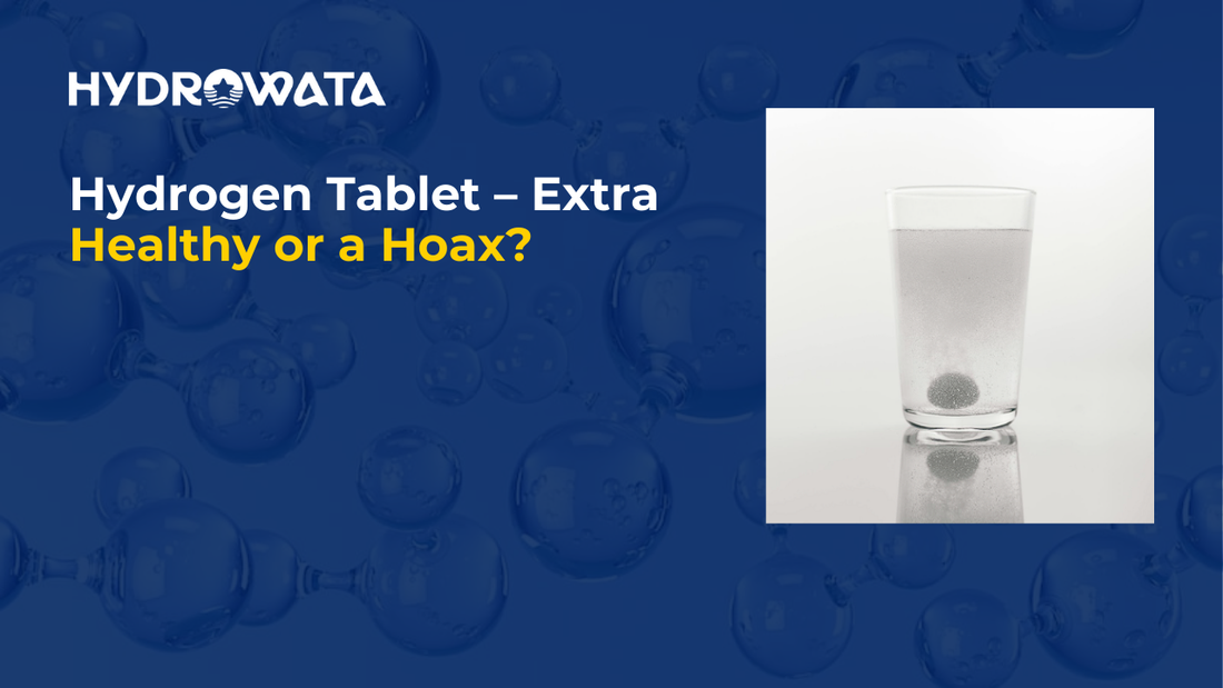 Hydrogen Tablet – Extra Healthy or a Hoax?